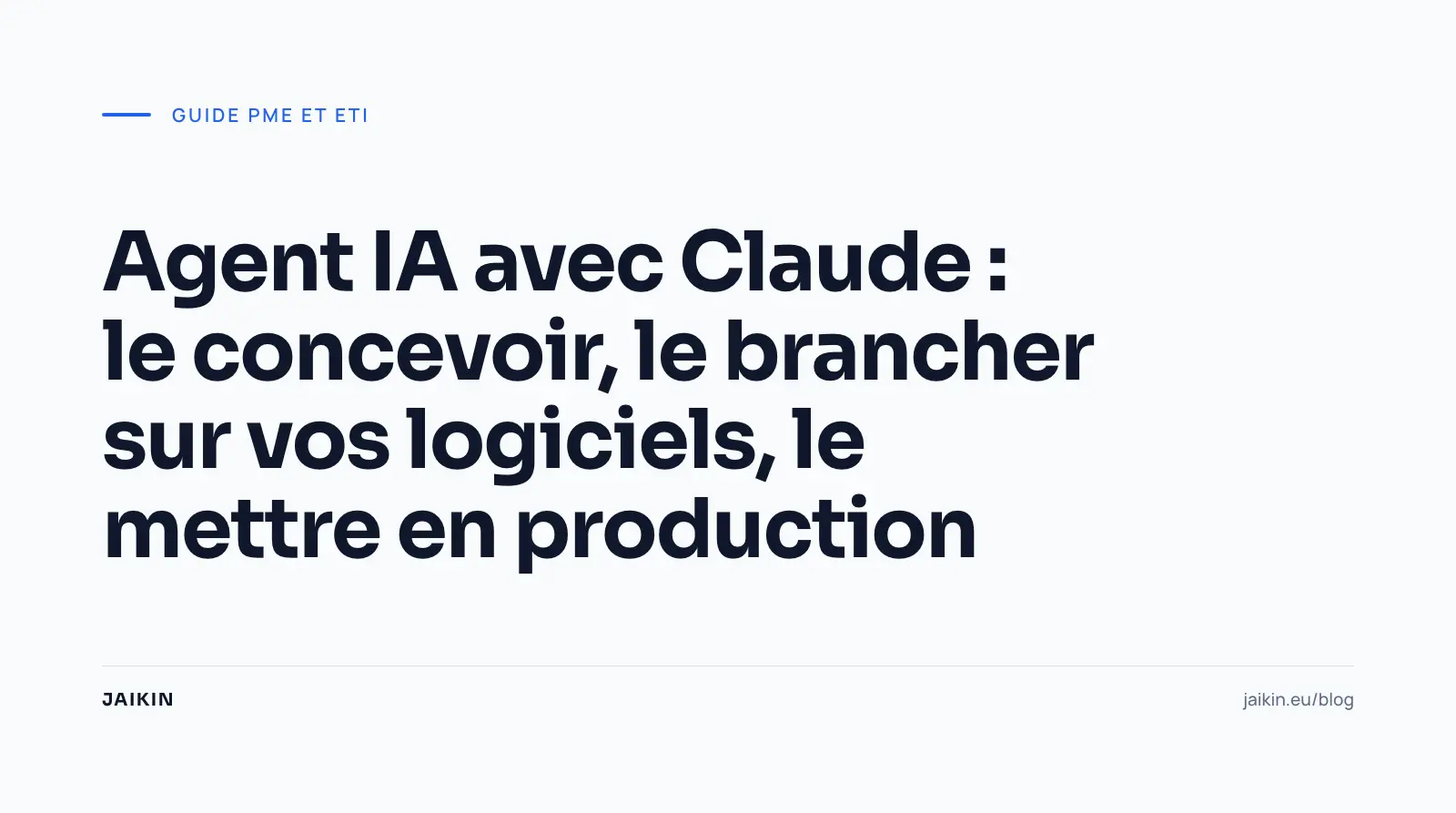 Agent IA avec Claude : le concevoir, le brancher sur vos logiciels, le mettre en production