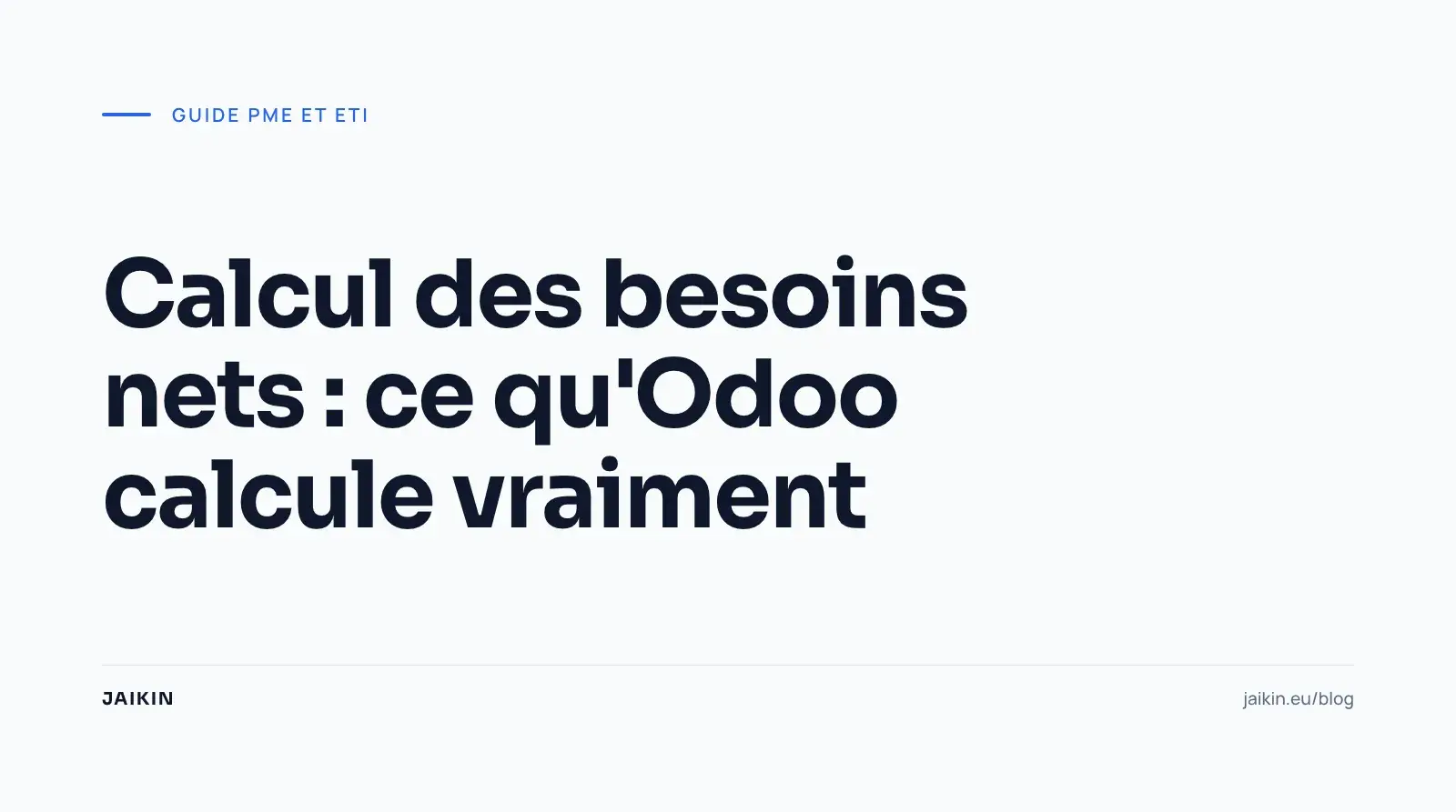 Calcul des besoins nets : ce qu'Odoo calcule vraiment