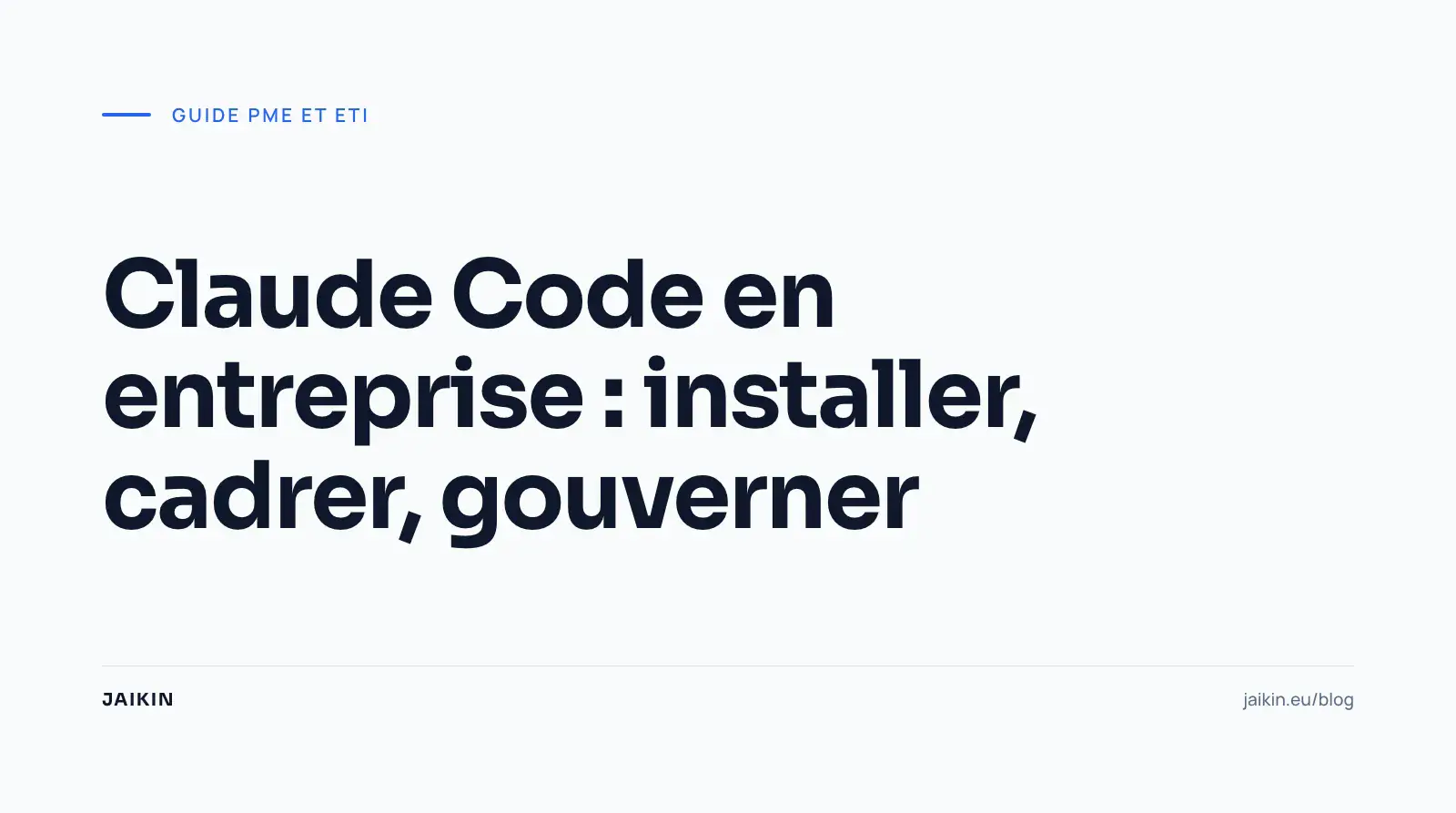 Claude Code en entreprise : installer, cadrer, gouverner