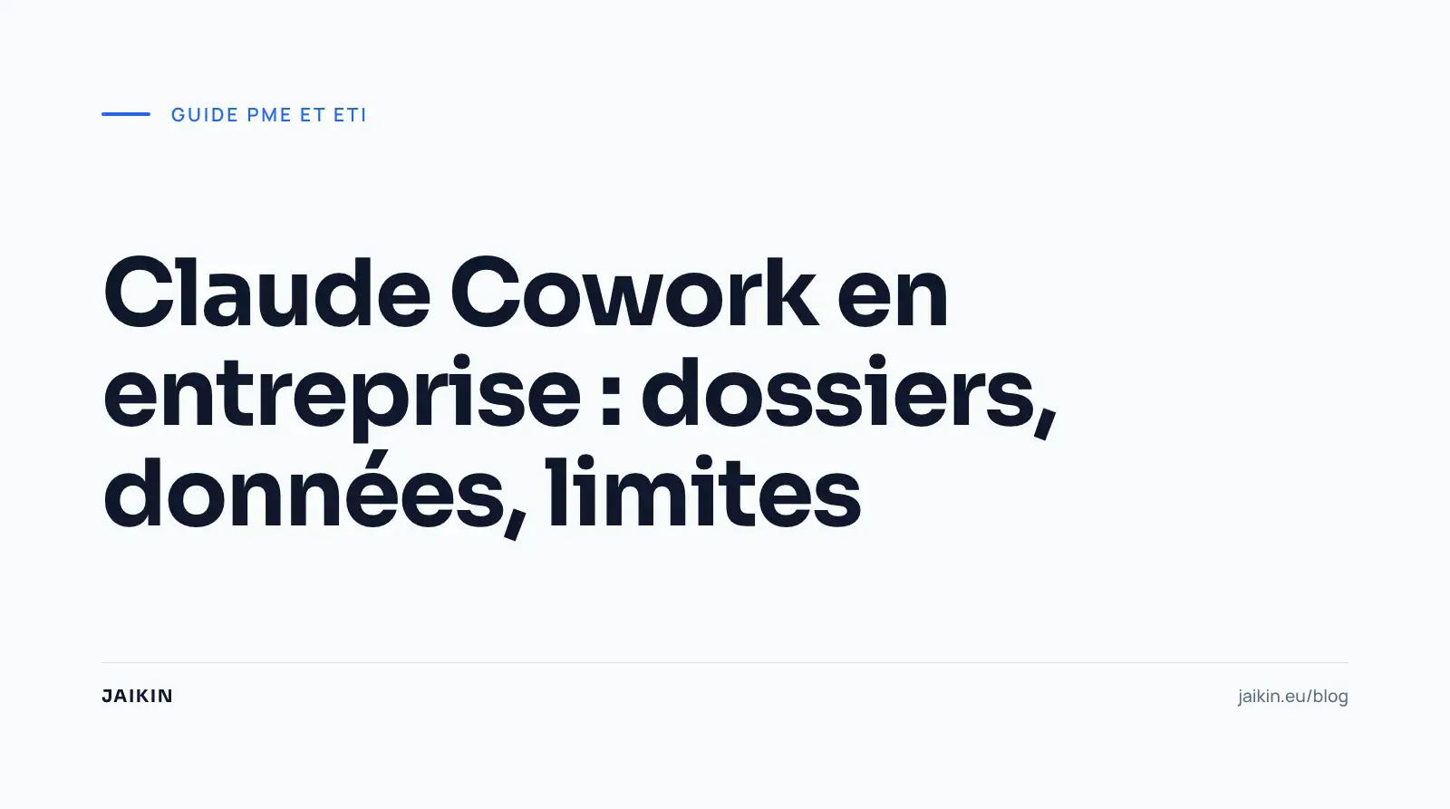 Claude Cowork en entreprise : dossiers, données, limites