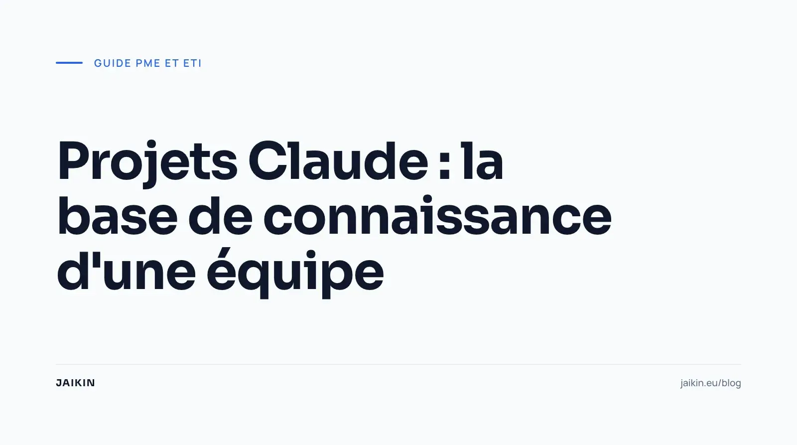 Projets Claude : la base de connaissance d'une équipe