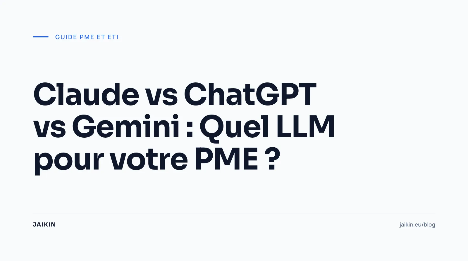 Claude vs ChatGPT vs Gemini : Quel LLM pour votre PME ?