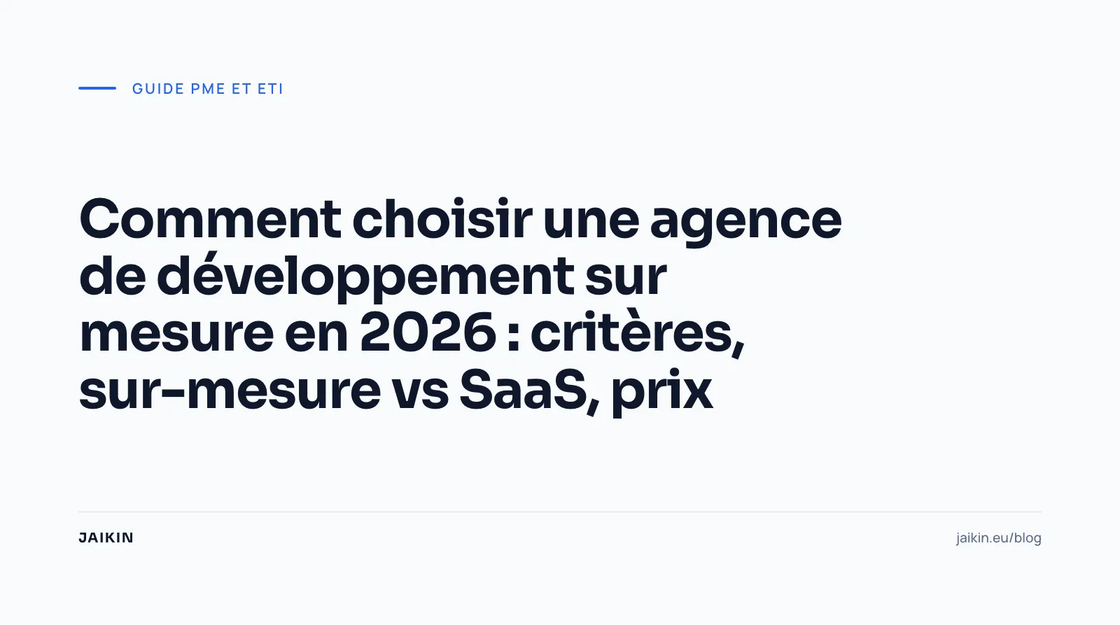 Comment choisir une agence de développement sur mesure en 2026 : critères, sur-mesure vs SaaS, prix