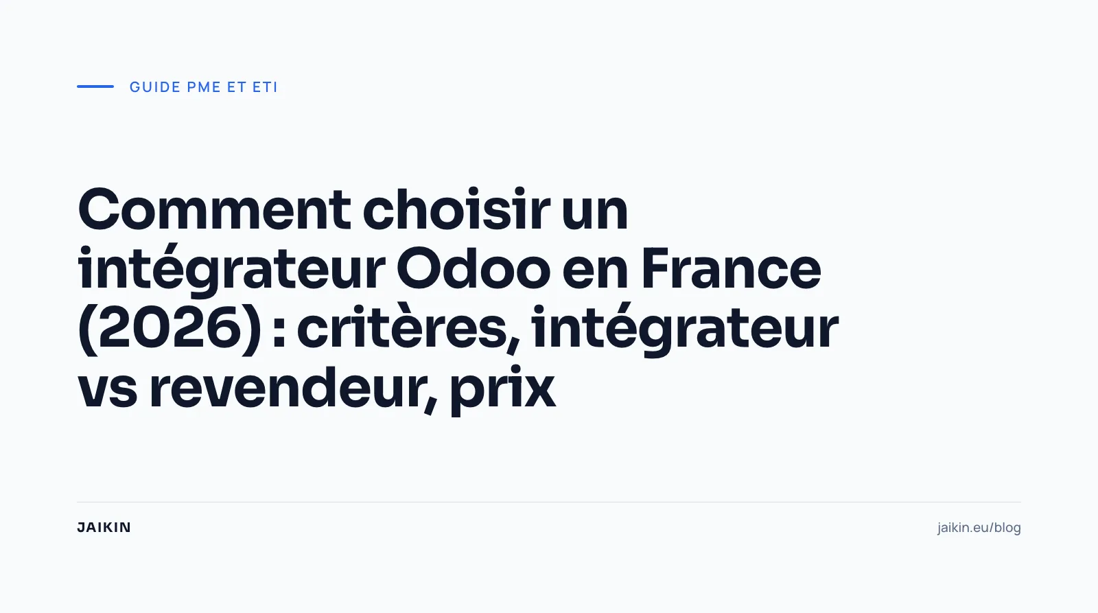 Comment choisir un intégrateur Odoo en France (2026) : critères, intégrateur vs revendeur, prix
