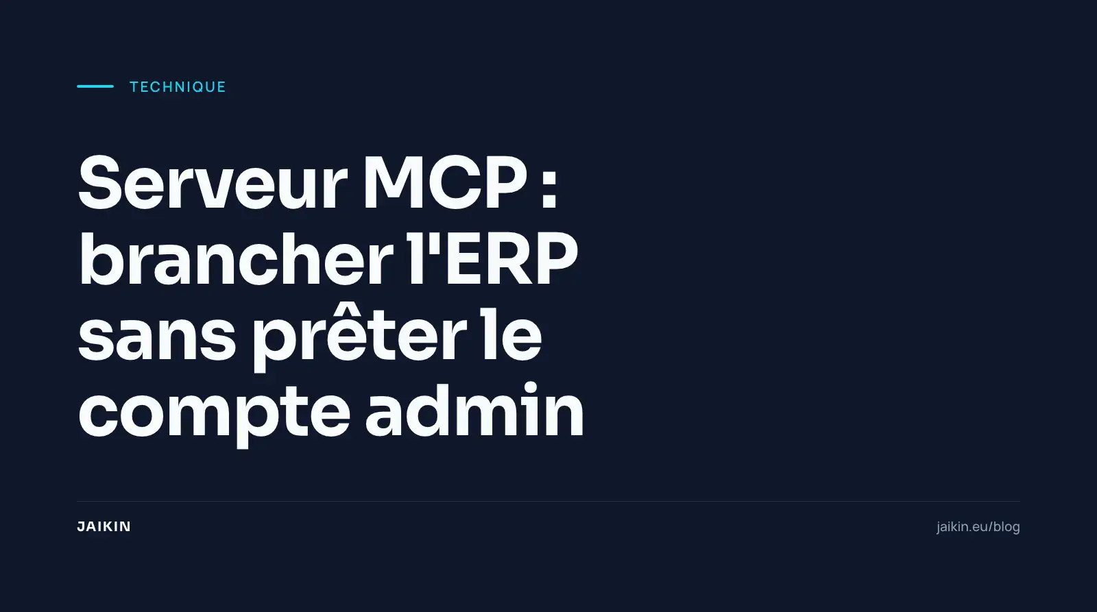 Serveur MCP : brancher l'ERP sans prêter le compte admin