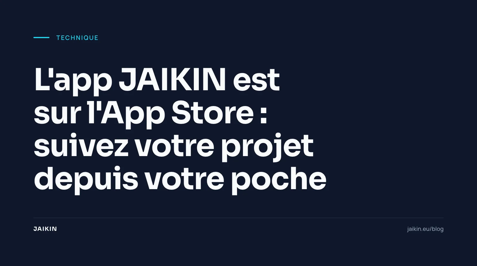 L'app JAIKIN est sur l'App Store : suivez votre projet depuis votre poche